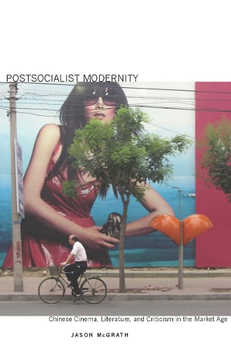 Бумажная книга «Postsocialist Modernity: Chinese Cinema, Literature, and Criticism in the Market Age», автор Джейсон Макграт - фото №1