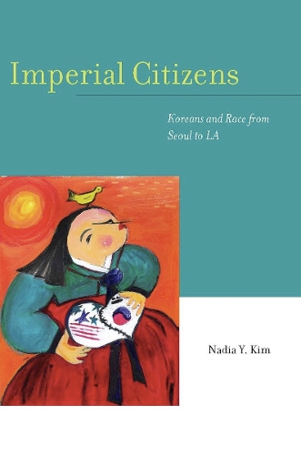Бумажная книга «Imperial Citizens: Koreans and Race from Seoul to LA», автор Надя Й. Ким - фото №1