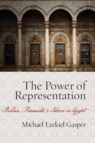 Бумажная книга «The Power of Representation: Publics, Peasants, and Islam in Egypt», автор Майкл Эзекиль Гаспер - фото №1