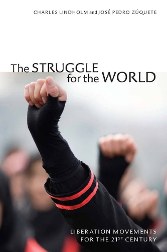 Бумажная книга «The Struggle for the World: Liberation Movements for the 21st Century», авторов Чарльз Линдхольм, Хосе Педро Зукете - фото №1