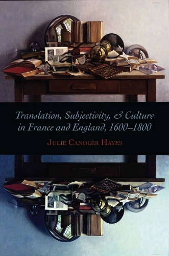 Бумажная книга «Translation, Subjectivity, and Culture in France and England, 1600-1800», автор Джули Кэндлер Хейс - фото №1