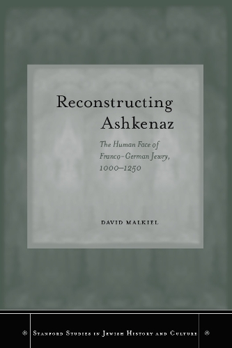 Бумажная книга «Reconstructing Ashkenaz: The Human Face of Franco-German Jewry, 1000–1250», автор Дэвид Малкил - фото №1