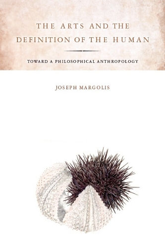 Бумажная книга «The Arts and the Definition of the Human: Toward a Philosophical Anthropology», автор Джозеф Марголис - фото №1