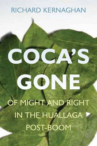 Бумажная книга «Coca's Gone: Of Might and Right in the Huallaga Post-Boom», автор Ричард Кернаган - фото №1