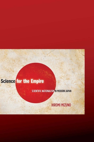 Бумажная книга «Science for the Empire: Scientific Nationalism in Modern Japan», автор Хироми Мизуно - фото №1