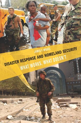 Паперова книга «Disaster Response and Homeland Security: What Works, What Doesn't», автор Джеймс Ф. Міскел - фото №1