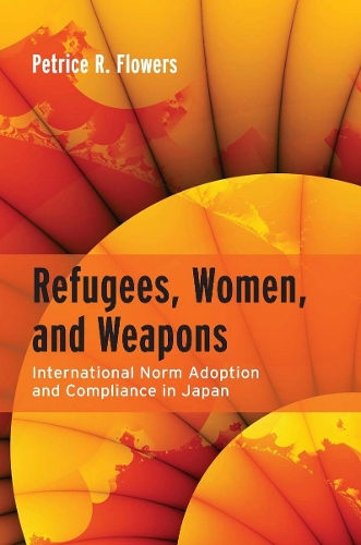 Бумажная книга «Refugees, Women, and Weapons: International Norm Adoption and Compliance in Japan», автор Петрис Р. Флауэрс - фото №1