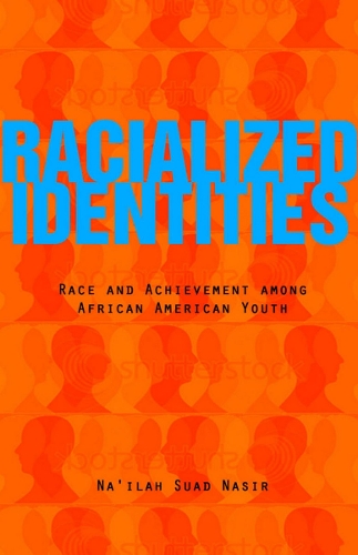 Бумажная книга «Racialized Identities: Race and Achievement among African American Youth», автор На'ила Суад Насир - фото №1