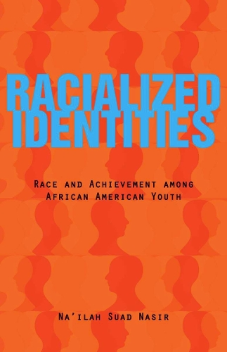 Бумажная книга «Racialized Identities: Race and Achievement among African American Youth», автор На'ила Суад Насир - фото №1