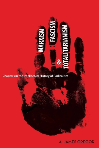 Бумажная книга «Marxism, Fascism, and Totalitarianism: Chapters in the Intellectual History of Radicalism», автор А. Джеймс Грегор - фото №1