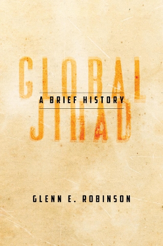 Бумажная книга «Global Jihad: A Brief History», автор Гленн Э. Робинсон - фото №1