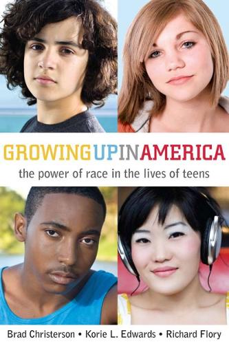 Бумажная книга «Growing Up in America: The Power of Race in the Lives of Teens», авторов Брэд Кристерсон, Кори Л. Эдвардс, Ричард Флори - фото №1