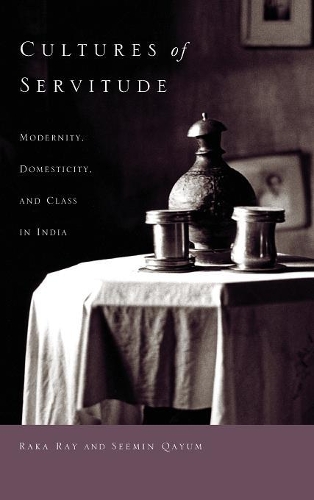 Бумажная книга «Cultures of Servitude: Modernity, Domesticity, and Class in India», автор Семин Каюм - фото №1