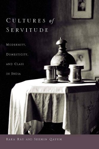Бумажная книга «Cultures of Servitude: Modernity, Domesticity, and Class in India», автор Семин Каюм - фото №1