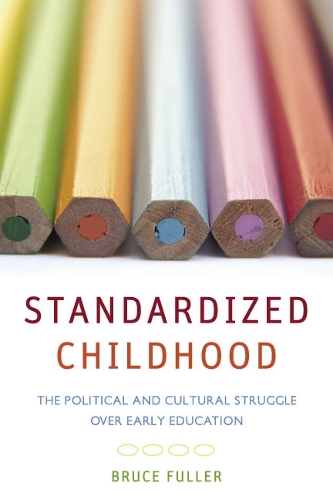 Бумажная книга «Standardized Childhood: The Political and Cultural Struggle over Early Education», автор Брюс Фуллер - фото №1