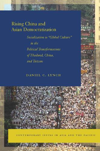 Бумажная книга «Rising China and Asian Democratization: Socialization to "Global Culture" in the Political Transformations of Thailand, China, and Taiwan», автор Дэниел К. Линч - фото №1