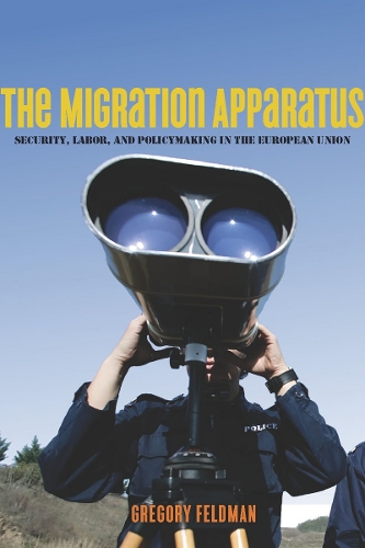 Паперова книга «The Migration Apparatus: Security, Labor, and Policymaking in the European Union», автор Грегорі Фельдман - фото №1