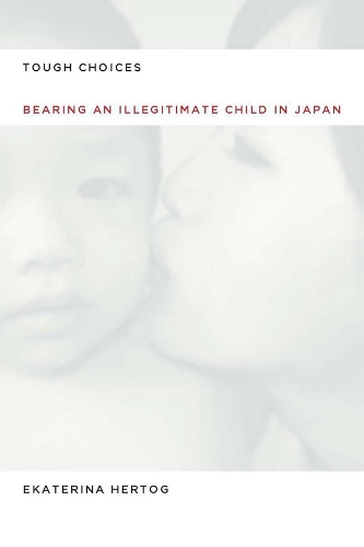 Бумажная книга «Tough Choices: Bearing an Illegitimate Child in Japan», автор Екатерина Хертог - фото №1