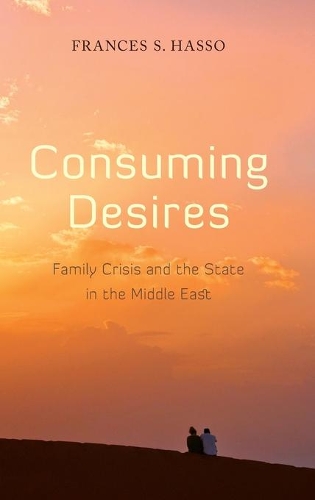 Бумажная книга «Consuming Desires: Family Crisis and the State in the Middle East», автор Фрэнсис Хассо - фото №1