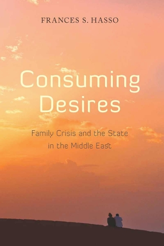 Бумажная книга «Consuming Desires: Family Crisis and the State in the Middle East», автор Фрэнсис Хассо - фото №1