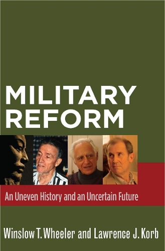 Бумажная книга «Military Reform: An Uneven History and an Uncertain Future», авторов Лоуренс Дж. Корб, Уинслоу Т. Уилер - фото №1
