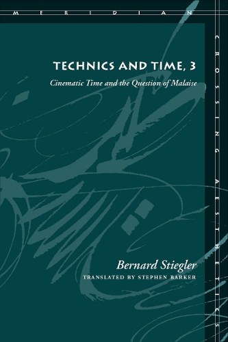 Бумажная книга «Technics and Time, 3: Cinematic Time and the Question of Malaise», автор Бернард Стиглер - фото №1