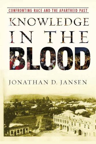 Бумажная книга «Knowledge in the Blood: Confronting Race and the Apartheid Past», автор Джонатан Д. Янсен - фото №1