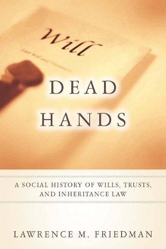 Бумажная книга «Dead Hands: A Social History of Wills, Trusts, and Inheritance Law», автор Лоуренс М. Фридман - фото №1