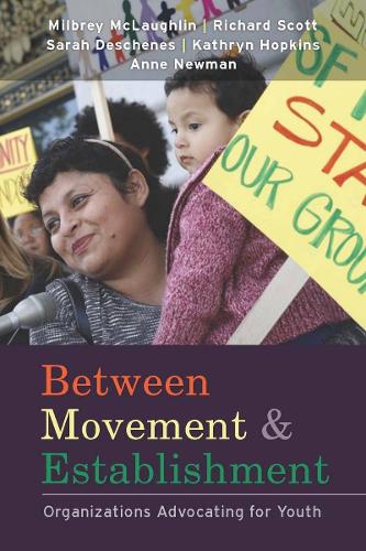 Бумажная книга «Between Movement and Establishment: Organizations Advocating for Youth», авторов Энн Ньюман, Кэтрин К. Хопкинс, Милбри В. Маклафлин, Сара Н. Дешенс, У. Ричард Скотт - фото №1