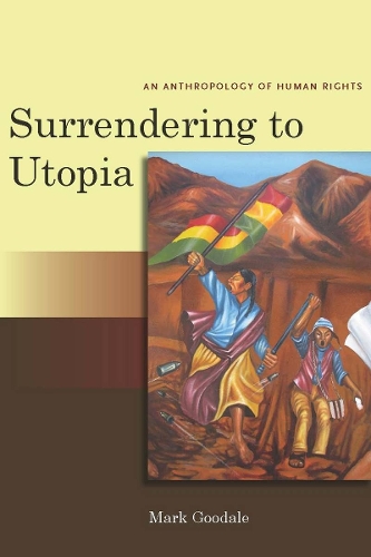 Бумажная книга «Surrendering to Utopia: An Anthropology of Human Rights», автор Марк Гудейл - фото №1