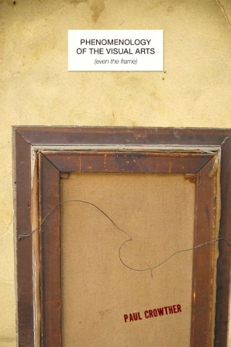 Бумажная книга «Phenomenology of the Visual Arts (even the frame)», автор Пол Кроутер - фото №1