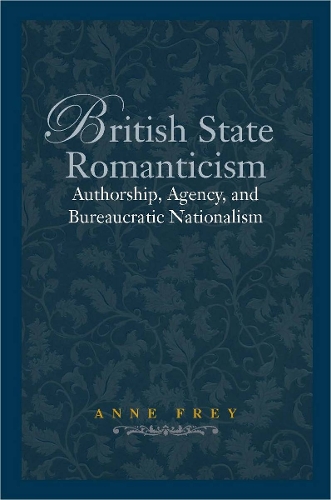 Паперова книга «British State Romanticism: Authorship, Agency, and Bureaucratic Nationalism», автор Енн Фрей - фото №1