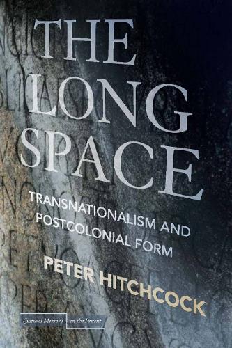 Бумажная книга «The Long Space: Transnationalism and Postcolonial Form», автор Питер Хичкок - фото №1