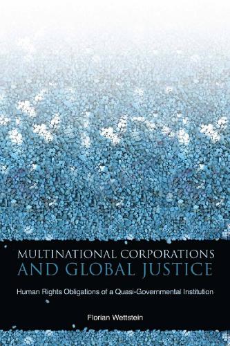 Бумажная книга «Multinational Corporations and Global Justice: Human Rights Obligations of a Quasi-Governmental Institution», автор Флориан Веттштейн - фото №1
