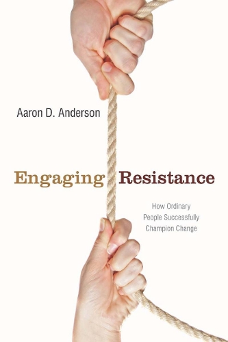 Бумажная книга «Engaging Resistance: How Ordinary People Successfully Champion Change», автор Аарон Андерсон - фото №1