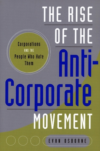 Бумажная книга «The Rise of the Anti-Corporate Movement: Corporations and the People who Hate Them», автор Эван Осборн - фото №1