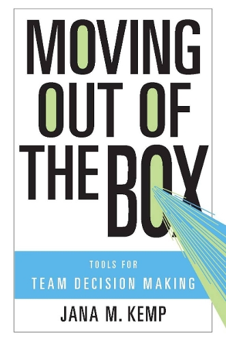 Бумажная книга «Moving Out of the Box: Tools for Team Decision Making», автор Яна М. Кемп - фото №1