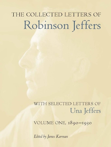 Паперова книга «The Collected Letters of Robinson Jeffers, with Selected Letters of Una Jeffers: Volume One, 1890-1930», автор Робінсон Джефферс - фото №1