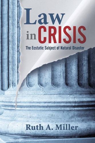 Бумажная книга «Law in Crisis: The Ecstatic Subject of Natural Disaster», автор Рут А. Миллер - фото №1