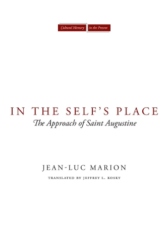 Бумажная книга «In the Self's Place: The Approach of Saint Augustine», автор Жан-Люк Марион - фото №1