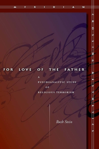 Бумажная книга «For Love of the Father: A Psychoanalytic Study of Religious Terrorism», автор Рут Стайн - фото №1