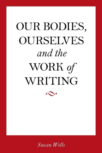 Бумажная книга «Our Bodies, Ourselves and the Work of Writing», автор Сьюзан Уэллс - фото №1