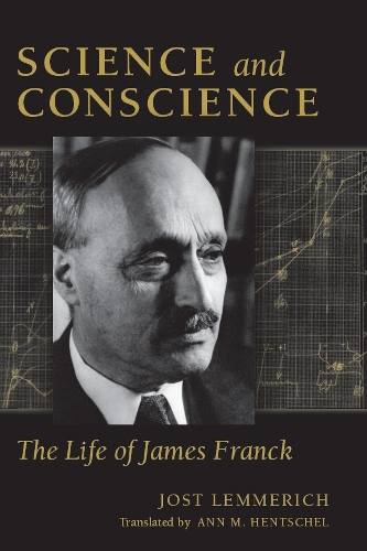 Бумажная книга «Science and Conscience: The Life of James Franck», автор Йост Леммерих - фото №1