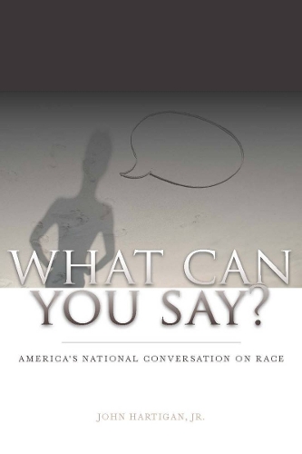 Бумажная книга «What Can You Say?: America's National Conversation on Race», автор Джон Хартиган-младший - фото №1