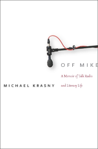 Бумажная книга «Off Mike: A Memoir of Talk Radio and Literary Life», автор Майкл Красны - фото №1