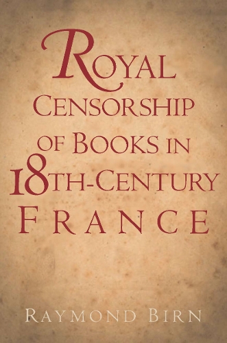 Бумажная книга «Royal Censorship of Books in Eighteenth-Century France», автор Раймонд Бирн - фото №1
