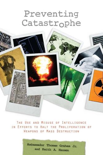 Бумажная книга «Preventing Catastrophe: The Use and Misuse of Intelligence in Efforts to Halt the Proliferation of Weapons of Mass Destruction», авторов Кит А. Хансен, Томас Грэм-младший - фото №1