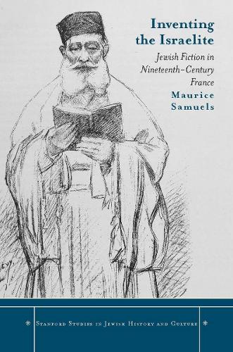 Паперова книга «Inventing the Israelite: Jewish Fiction in Nineteenth-Century France», автор Моріс Семюелс - фото №1