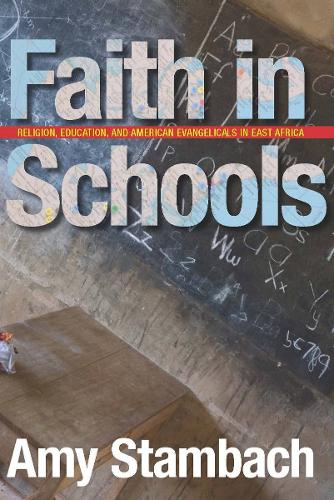 Бумажная книга «Faith in Schools: Religion, Education, and American Evangelicals in East Africa», автор Эми Стамбах - фото №1