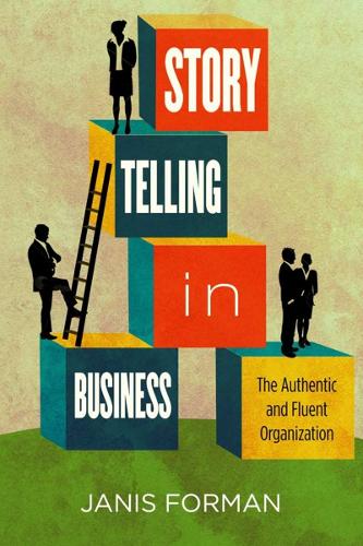 Бумажная книга «Storytelling in Business: The Authentic and Fluent Organization», автор Дженис Форман - фото №1